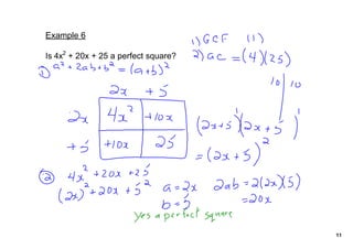 Example 6

Is 4x2 + 20x + 25 a perfect square?




                                      11
 