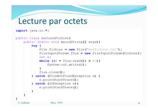Lecture par octets
C. Caillouet M213 - POO 33
 