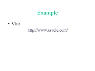 Example Visit  http://www.oracle.com/ 