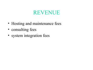REVENUE Hosting and maintenance fees consulting fees system integration fees 