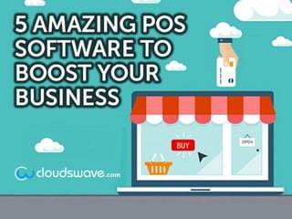 5 Amazing POS Software to
boost your business
 
