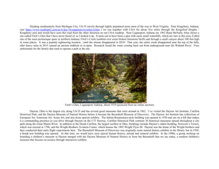 Heading southeasterly from Michigan City, US-35 travels through lightly populated areas most of the way to West Virginia. Near Kingsbury, Indiana,
(see https://www.roadtrip62.com/us-6-day-18-nappanee-in-joliet-il.htm ) we run together with US-6 for about five miles through the Kingsford Heights /
Kingsbury area and would have seen this road from the other direction on our US-6 roadtrip. Near Logansport, Indiana my 1962 Rand McNally Atlas shows a
site called Fitch’s Glen that I have never heard of, so I looked it up. It turns out to have been a spot with some small waterfalls, which are rare in this area. Called
one of the most picturesque spots in northern Indiana, Fitch’s Creek tumbled over some broken limestone bluffs and through a small canyon about 100 feet high
in some places. It was a popular sightseeing location…until the stream disappeared in 2016! That year, the entire creek disappeared near the top of the falls,
after heavy rains in 2015 caused an ancient sinkhole to re-open. Research found the water coming back out from underground near the Wabash River. Very
unfortunate for the family that used to operate a park at the site.
Fitch’s Glen, Logansport, Indiana, about 1910 (postcard from an online auction)
Dayton, Ohio is the largest city along US-35 and has several good museums that were around in 1962. I’ve visited the Dayton Art Institute, Carillon
Historical Park, and the Dayton Museum of Natural History before it became the Boonshoft Museum of Discovery. The Dayton Art Institute has collections of
European Art, American Art, Asian Art, and also hosts special exhibits. The Italian Renaissance-style building was opened in 1930 and sits on a hill that makes
it a commanding presence as you drive through Dayton on the I-75 freeway. Carillon Historical Park contains 30 historical structures spread throughout a city
park along the Great Miami River. In addition to the Deeds Carillon, the largest carillon in Ohio, buildings include Dayton’s oldest building, Newcom’s Tavern,
which was erected in 1796, and the Wright Brothers Aviation Center, which houses the 1905 Wright Flyer III. Dayton was the home of the Wright brothers and
they conducted their early flight experiments here. The Boonshoft Museum of Discovery was originally some natural history exhibits in the library, but in 1958,
a brand new building was opened. At that time, we would have seen typical human history, animal and mineral exhibits. In the 1990s, a group working on
founding a children’s museum in Dayton merged with the Dayton Museum of Natural History to form the Boonshoft that we see today, a modern children's
museum that focuses on science through interactive exhibits.
 