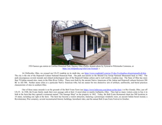 1924 Sunoco gas station at Carillon Historical Park, Dayton, Ohio (Public domain photo by Nyttend at Wikimedia Commons, at
https://en.wikipedia.org/wiki/User:Nyttend .)
At Chillicothe, Ohio, we crossed our US-23 roadtrip on its ninth day, see https://www.roadtrip62.com/us-23-day-9-columbus-oh-portsmouth-oh.htm .
The city is the site of the Hopewell Culture National Historical Park. The park was known as the Mound City Group National Monument back in 1962. The
park encompasses several mounds and related archeological sites of the Hopewell Indian culture and is well worth a roadtrip stop. The State of Ohio has more
than 70 Indian mound sites, many in the Ohio River Valley. These were built by the ancient Native Americans of the Adena and Hopewell cultures between 200
BC to AD 500. Neither name refers to a particular Native American tribe, but are names for two distinctive sets of artifacts, earthworks, and burial practices
characteristic of sites in southern Ohio.
One of those many mounds is on the grounds of the Bob Evans Farm (see https://www.bobevans.com/about-us/the-farm ) in Rio Grande, Ohio, just off
US-35. In 1948, the Evans family made their own sausage sold at their 12-stool diner in nearby Gallipolis, Ohio. They had so many visitors come to buy it in
bulk at the farm that they opened a restaurant named "The Sausage Shop" on the property in 1962. Today, the Bob Evans Restaurant chain has 500 locations in
18 states, including one right at the farm. The farm has become a tourist attraction, featuring a picturesque windmill, tours, an ancient Indian burial mound, a
Revolutionary War cemetery, several reconstructed historic buildings, horseback rides, and the annual Bob Evans Farm Festival in October.
 