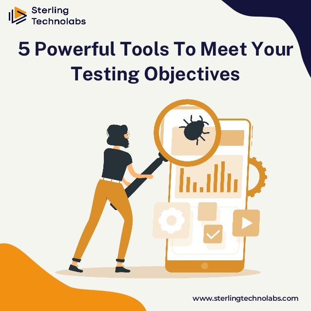www.sterlingtechnolabs.com
5 Powerful Tools To Meet Your
Testing Objectives
 