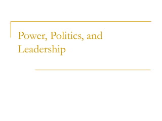 Power, Politics, and Leadership 