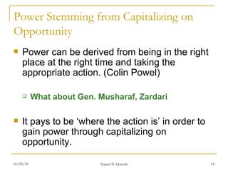 Power Stemming from Capitalizing on Opportunity <ul><li>Power can be derived from being in the right place at the right ti...