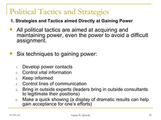 Political Tactics and Strategies <ul><li>All political tactics are aimed at acquiring and maintaining power, even the powe...