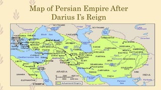 Map of Persian Empire After
Darius I’s Reign
 