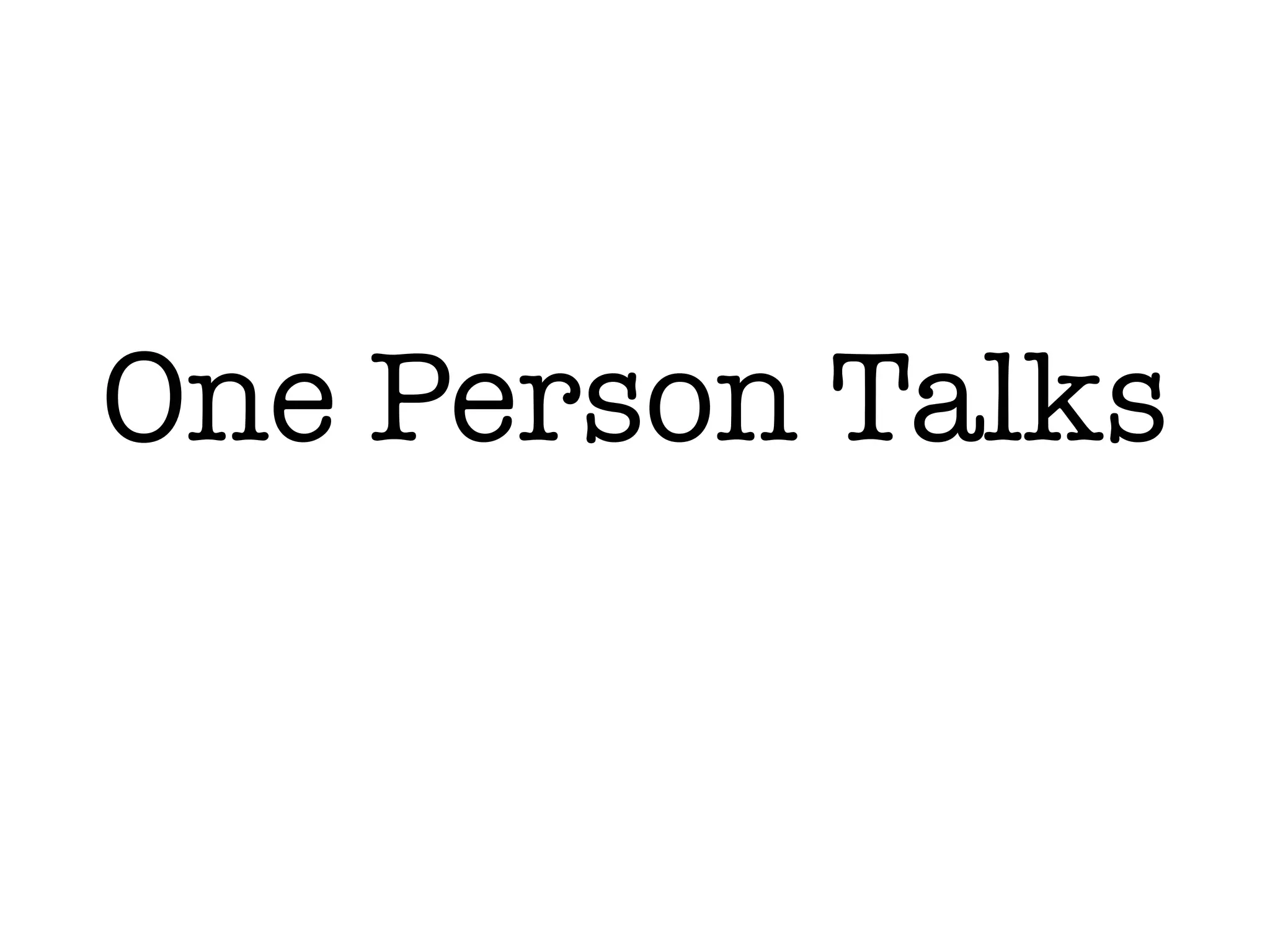 One Person Talks
 
