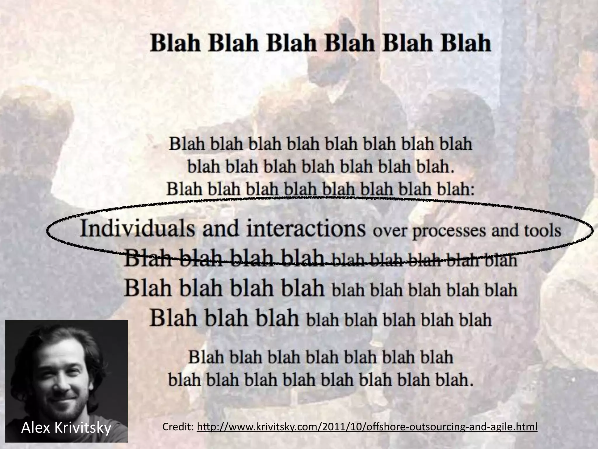 Credit:	h*p://www.krivitsky.com/2011/10/oﬀshore-outsourcing-and-agile.htmlAlex	Krivitsky
 