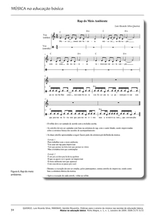 MÚSICA na educação básica
72
QUEIROZ, Luis Ricardo Silva; MARINHO, Vanildo Mousinho. Práticas para o ensino da música nas escolas de educação básica.
Música na educação básica. Porto Alegre, v. 1, n. 1, outubro de 2009. ISSN 2175 3172
Figura 6. Rap do meio
ambiente.
 