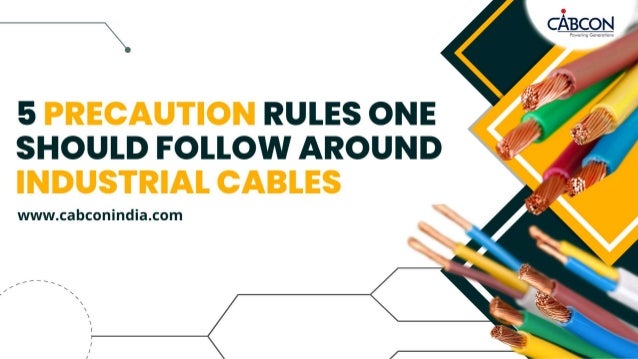 5 Precaution Rules One Should Follow Around Industrial Cables.pptx