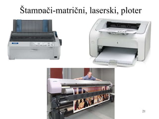 21
Štampači-matrični, laserski, ploter
 