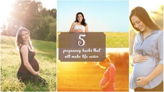 5 pregnancy hacks that will make life easier