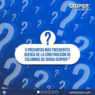5 Preguntas más frecuentes acerca de la construcción de Columnas de Grava Geopier.pdf