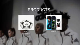 PRODUCTS
SPORTS TOILETRIES
EQUIPMENT
 