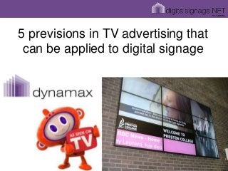5 previsions in TV advertising that
can be applied to digital signage
 