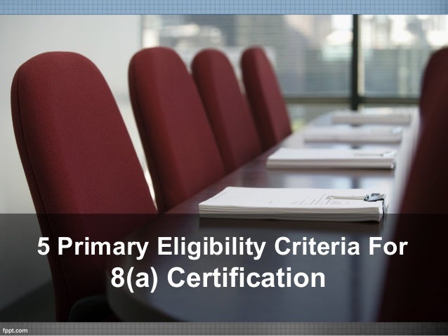 5 Primary Eligibility Criteria For 8a Certification