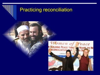 Practicing reconciliation
 