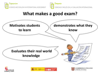 What makes a good exam?
Motivates students
to learn
Evaluates their real world
knowledge
demonstrates what they
know
 