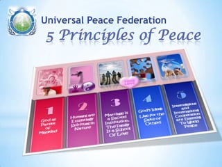5 Principles of Peace
Universal Peace Federation
 