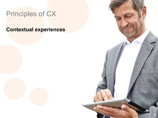 33
Principles of CX
Contextual experiences
 