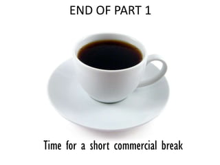 END OF PART 1




Time for a short commercial break
 