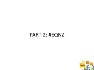 PART 2: #EQNZ




                27
 