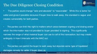 The Due Diligence Closing Condition
• The parties could change "sole and absolute" to "reasonable". While this is better f...