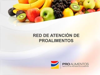 RED DE ATENCIÓN DE
PROALIMENTOS
 