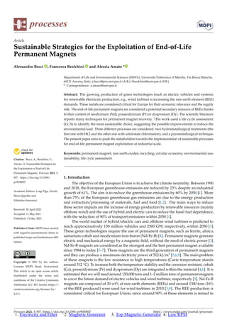 processes
Article
Sustainable Strategies for the Exploitation of End-of-Life
Permanent Magnets
Alessandro Becci , Francesca Beolchini and Alessia Amato *


Citation: Becci, A.; Beolchini, F.;
Amato, A. Sustainable Strategies for
the Exploitation of End-of-Life
Permanent Magnets. Processes 2021, 9,
857. https://doi.org/10.3390/
pr9050857
Academic Editors: Luigi Piga, Nicolò
Maria Ippolito and
Valentina Innocenzi
Received: 30 April 2021
Accepted: 11 May 2021
Published: 13 May 2021
Publisher’s Note: MDPI stays neutral
with regard to jurisdictional claims in
published maps and institutional affil-
iations.
Copyright: © 2021 by the authors.
Licensee MDPI, Basel, Switzerland.
This article is an open access article
distributed under the terms and
conditions of the Creative Commons
Attribution (CC BY) license (https://
creativecommons.org/licenses/by/
4.0/).
Department of Life and Environmental Sciences (DiSVA), Università Politecnica of Marche, Via Brecce Bianche,
60131 Ancona, Italy; a.becci@pm.univpm.it (A.B.); f.beolchini@univpm.it (F.B.)
* Correspondence: a.amato@univpm.it
Abstract: The growing production of green technologies (such as electric vehicles and systems
for renewable electricity production, e.g., wind turbine) is increasing the rare earth element (REE)
demands. These metals are considered critical for Europe for their economic relevance and the supply
risk. The end-of-life permanent magnets are considered a potential secondary resource of REEs thanks
to their content of neodymium (Nd), praseodymium (Pr) or dysprosium (Dy). The scientific literature
reports many techniques for permanent magnet recovery. This work used a life cycle assessment
(LCA) to identify the most sustainable choice, suggesting the possible improvements to reduce the
environmental load. Three different processes are considered: two hydrometallurgical treatments (the
first one with HCl and the other one with solid-state chlorination), and a pyrometallurgical technique.
The present paper aims to push the stakeholders towards the implementation of sustainable processes
for end-of-life permanent magnet exploitation at industrial scale.
Keywords: permanent magnet; rare earth oxides; recycling; circular economy; environmental sus-
tainability; life cycle assessment
1. Introduction
The objective of the European Union is to achieve the climate neutrality. Between 1990
and 2018, the European greenhouse emissions are reduced by 23% despite an industrial
growth of 61%. The aim is to reduce the greenhouse emissions by 60% by 2050 [1]. More
than 75% of the European greenhouse gas emissions are due to the energy production
and extraction/processing of materials, fuel and food [1,2]. The main ways to reduce
these sector impacts are the increase of energy production by renewable resources (mainly
offshore wind) and the use of hybrid and electric cars to reduce the fossil fuel dependence,
with the reduction of 90% of transport emissions within 2050 [1].
The world market of hybrid/electric cars and offshore wind turbines is predicted to
reach approximatively 150 million vehicles and 2500 GW, respectively, within 2050 [3].
These green technologies require the use of permanent magnets, such as ferrite, alnico,
samarium-cobalt and neodymium-iron-boron (Nd-Fe-B) [4]. Permanent magnets generate
electric and mechanical energy by a magnetic field, without the need of electric power [3].
Nd-Fe-B magnets are considered as the strongest and the best permanent magnet available
since 1984 to today [5–7]. These magnets are the third generation of permanent magnets
and they can produce a maximum electricity power of 512 kJ/m3 [5,6,8]. The main problem
of these magnets is the low resistance to high temperatures (Curie temperature stands
around 312 ◦C). To increase both the temperature stability and the corrosion resistant, cobalt
(Co), praseodymium (Pr) and dysprosium (Dy) are integrated within the material [4,6]. It is
estimated that we will need around 150,000 tons and 1–2 million tons of permanent magnets
to cover the future demand of electric vehicles and wind turbines, respectively [3]. Nd-Fe-B
magnets are composed of 30 wt% of rare earth elements (REEs) and around 1300 tons (16%
of the REE produced) were used for wind turbines in 2010 [5,9]. The REE production is
considered critical for European Union, since around 90% of these elements is mined in
Processes 2021, 9, 857. https://doi.org/10.3390/pr9050857 https://www.mdpi.com/journal/processes
1. Electricity and Ether 2. Magnetic Generator 3. Top Magnetic Generator 4. Low RPM
 