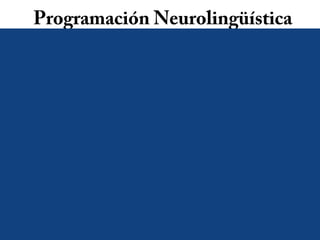 Programación Neurolingüística
 