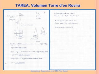 TAREA: Volumen Torre d’en Rovira
Aprendizaje Cooperativo en el IES Pino Manso
 