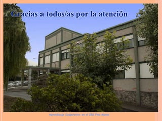 Aprendizaje Cooperativo en el IES Pino Manso
 