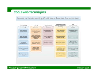 TOOLS AND TECHNIQUESTOOLS AND TECHNIQUES
PROJECT QUALITY MANAGEMENT February 2016
 