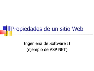 Propiedades de un sitio Web Ingeniería de Software II (ejemplo de ASP NET) 