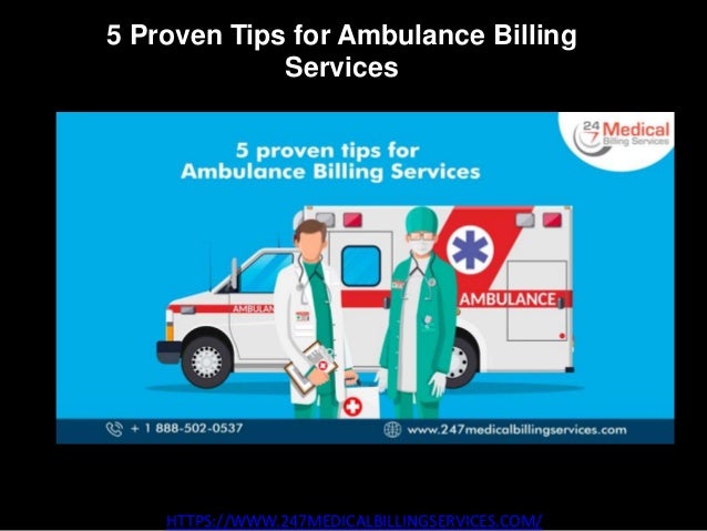 5 Proven Tips for Ambulance Billing
Services
HTTPS://WWW.247MEDICALBILLINGSERVICES.COM/
 