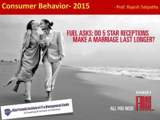 Consumer Behavior- 2015 - Prof. Rajesh Satpathy
 