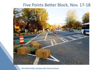 FIVEPOINTSPUBLICREALM& WESTTRADEGATEWAY
Five Points Better Block, Nov. 17-18
 