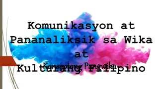 Komunikasyon at
Pananaliksik sa Wika
at
Kulturang Filipino
Konseptong Pangwika
 