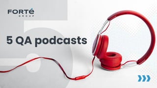 5 QA podcasts
 