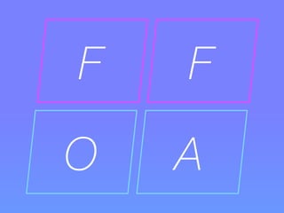 F 
F 
O 
A 
 