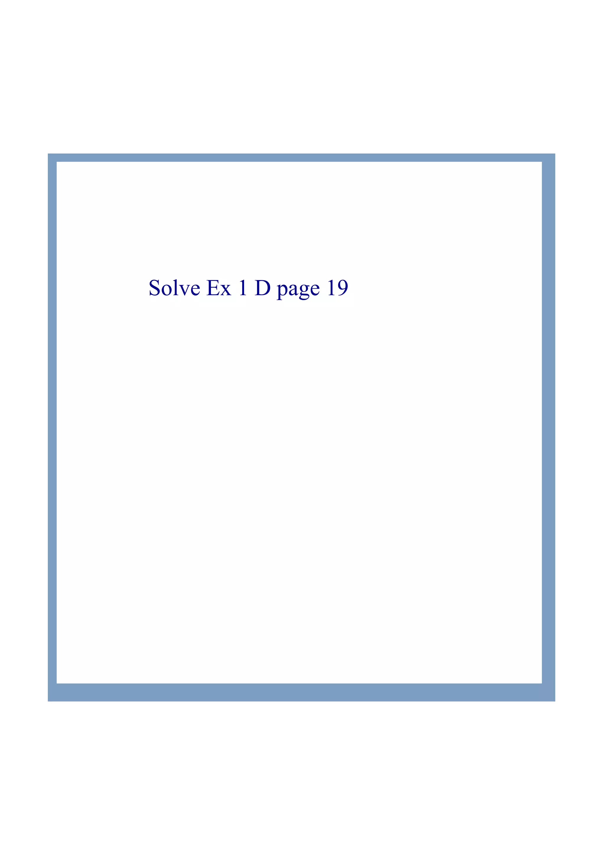 Solve Ex 1 D page 19
 