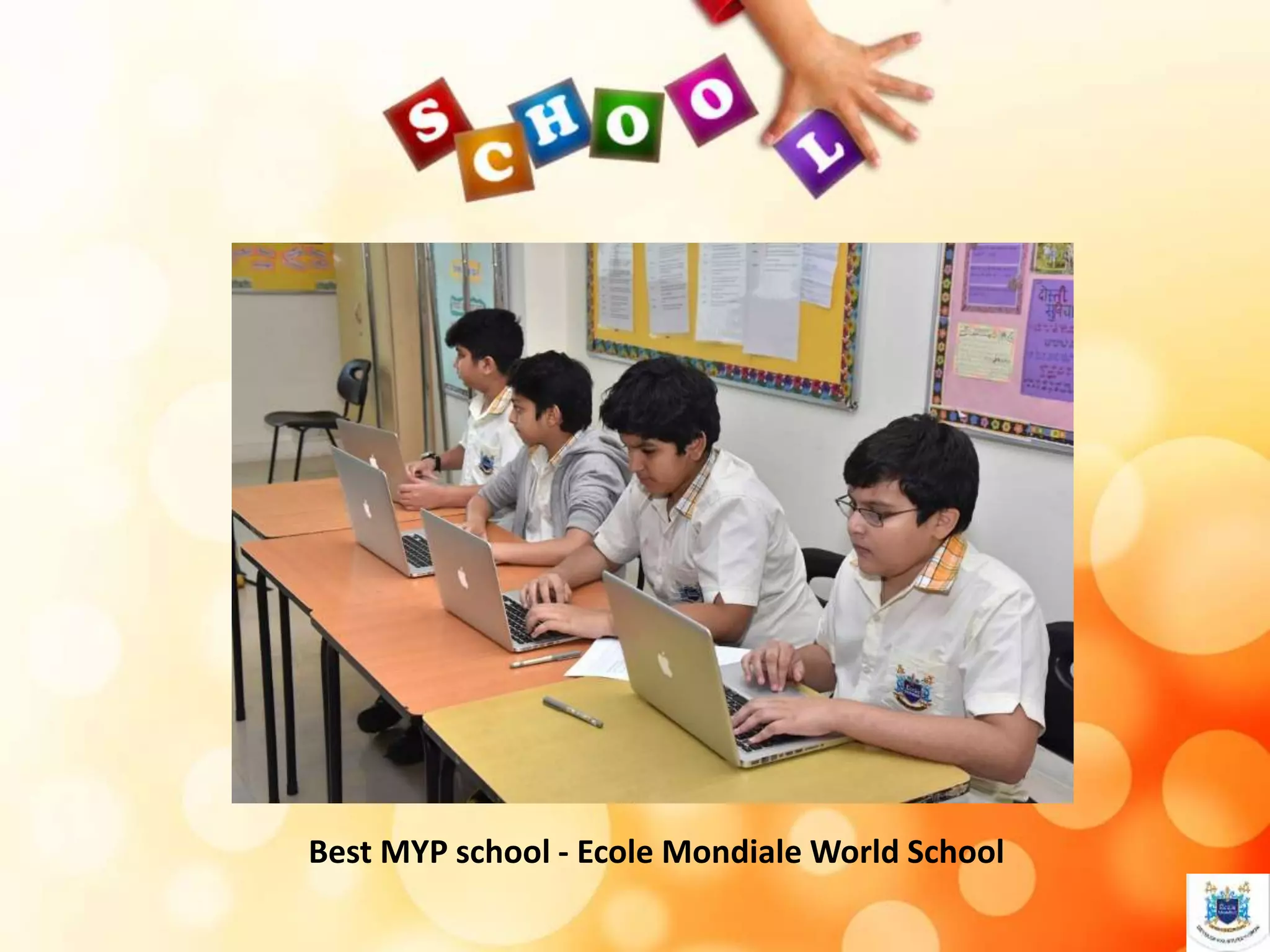 Best MYP school - Ecole Mondiale World School
 