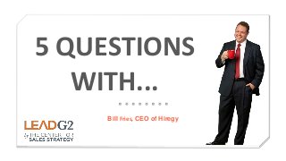 Bill Fries, CEO of Hiregy
5 QUESTIONS
WITH...
 