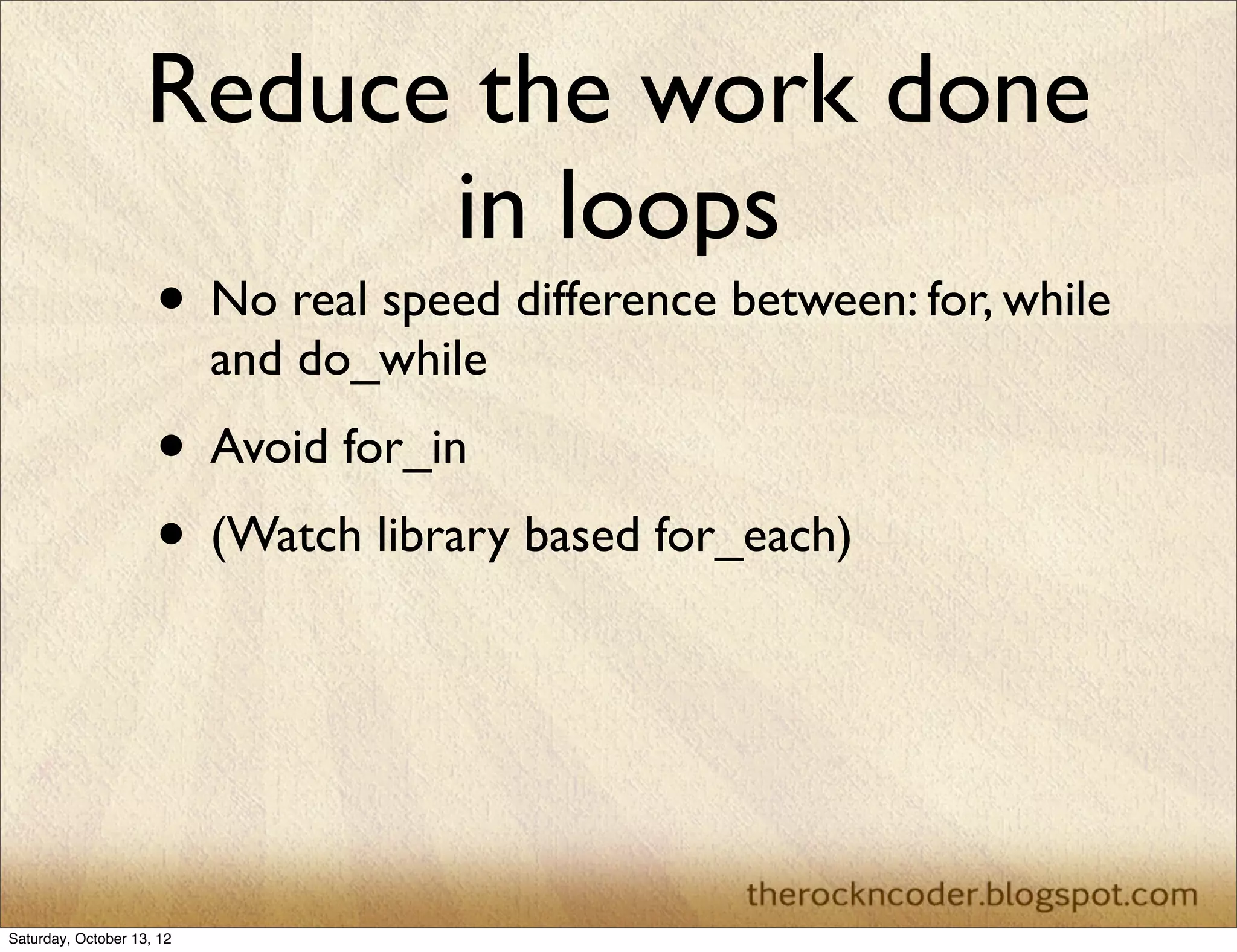 Watch your plugins
• Know what your plugins do	

• Be sure to evaluate different plugins	

• Example jQuery.js or Zepto.js

 