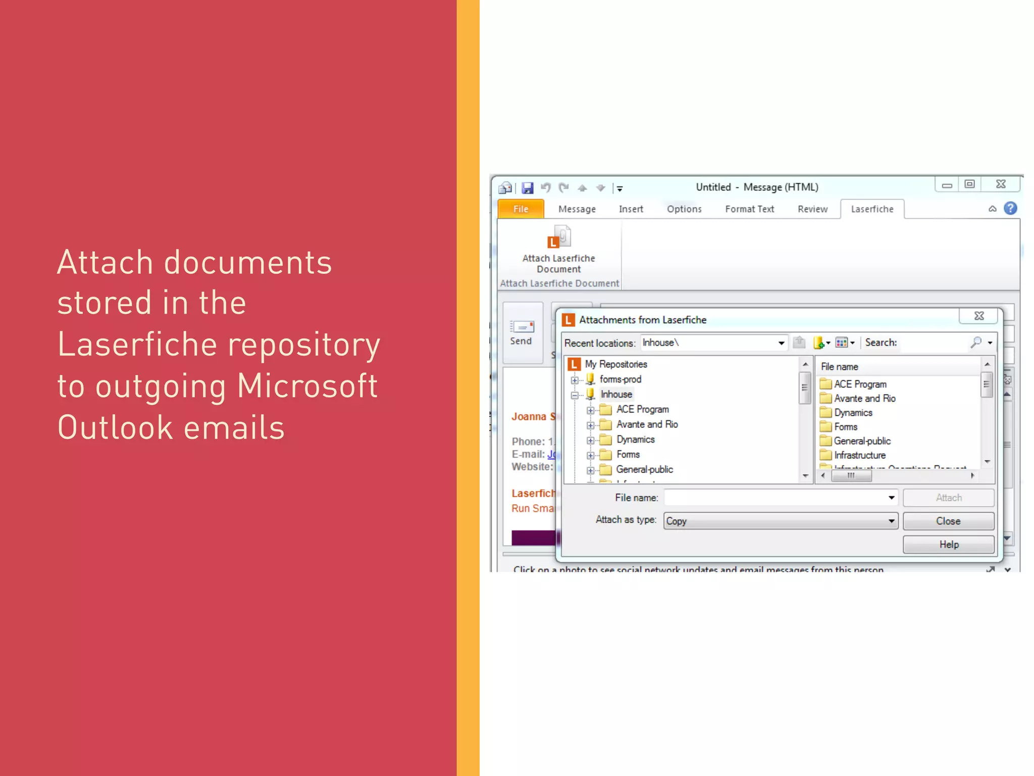 Attach documents
stored in the
Laserfiche repository
to outgoing Microsoft
Outlook emails
 