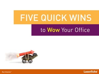 FIVE QUICK WINS
to Wow Your Office
 