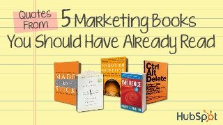 5 Marketing Books

You Should Have Already Read

 