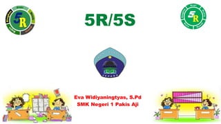 5R/5S
Eva Widiyaningtyas, S.Pd
SMK Negeri 1 Pakis Aji
 